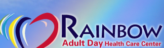 Rainbow Adult Day Health Care Center Rainbow Adult Day Health Care Center